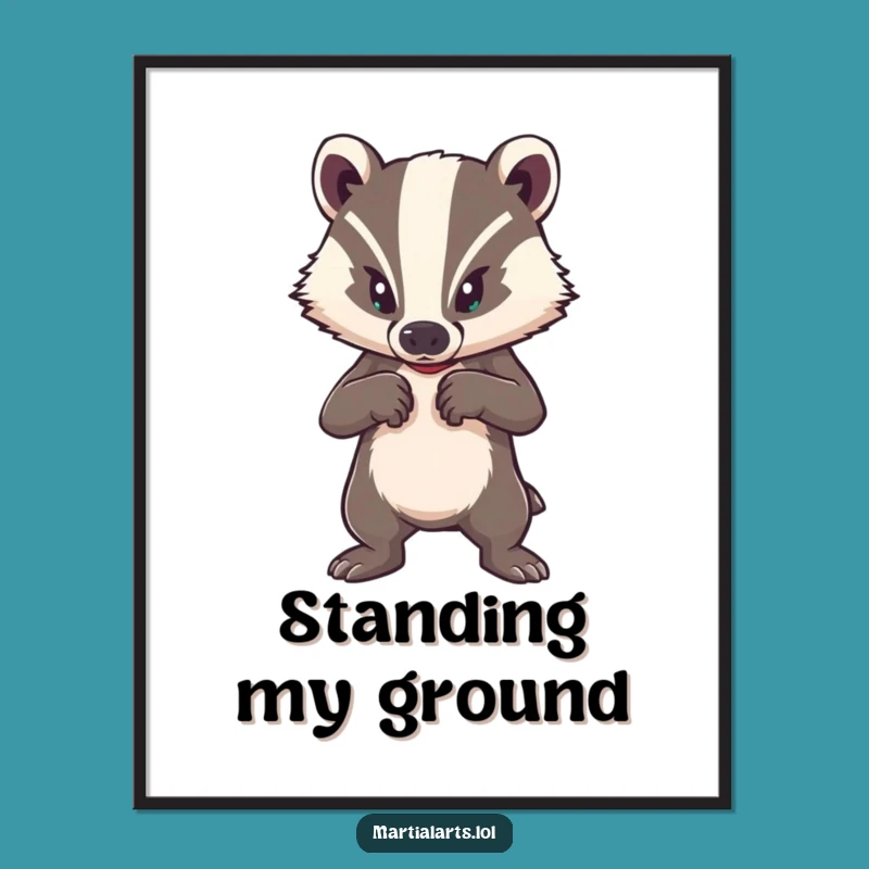 Funny Brave Badger Poster: Decorate with Determination, Hilarious Gift