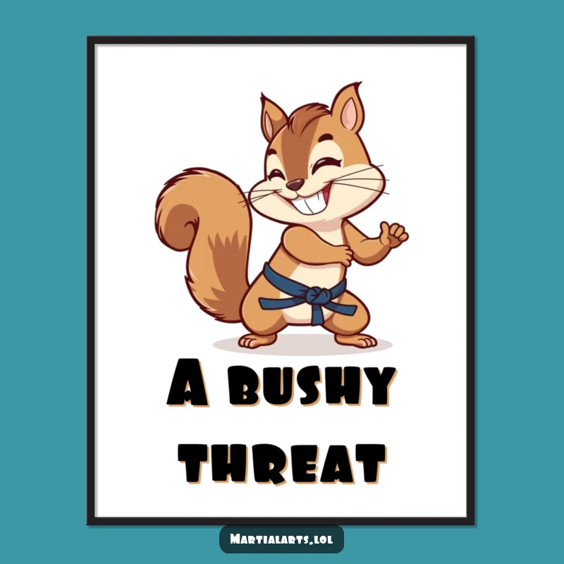 Funny Squirrel Tail Poster - Grinning Martial Arts Art Gift